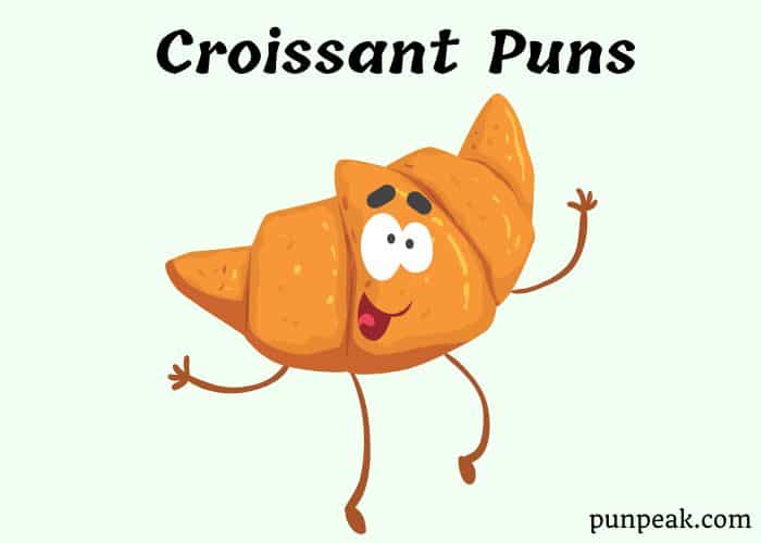 98 Funny Croissant Puns And Jokes That Are Butter Than A French Kiss