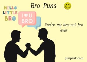 288+ Funny Bro Puns And Jokes That Are Totally Bro-some