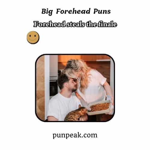 Big Forehead Puns