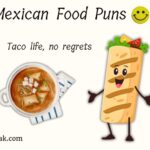 148+ Mexican Food Puns And Jokes That Will Guac Your World