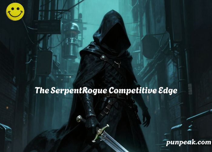 The SerpentRogue Competitive Edge