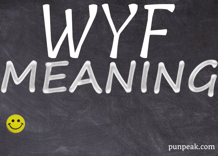 WYF Meaning in Text