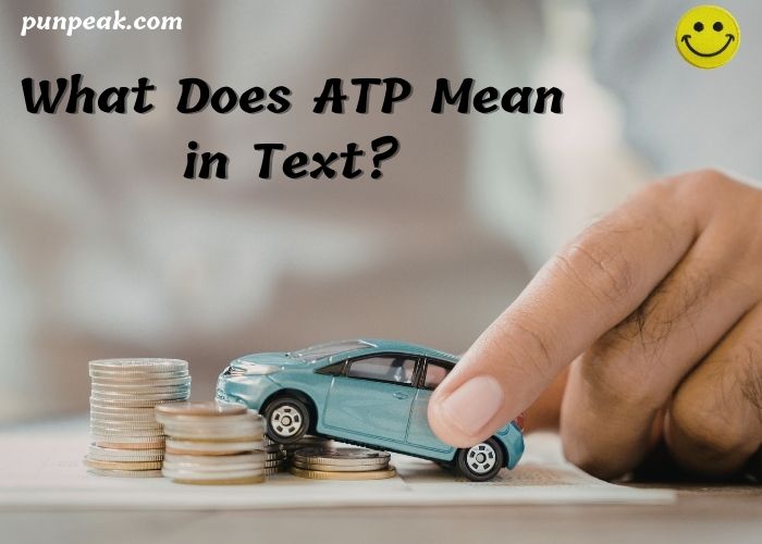 What Does ATP Mean in Text? Your Complete Modern Guide to ATP Meaning in Texting